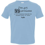 I Got 99 Problems (PTHS) Infant/Toddler Tee