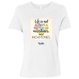 Life is a Matter of Inchstones Ladies Relaxed Tee