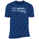 I love Someone with "Pitt Hopkins" Unisex Tee