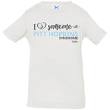 I Love Someone with 'Pitt Hopkins' Infant/Toddler Tee
