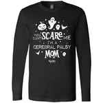 You Can't Scare Me (CP Mom) Long Sleeve Tee