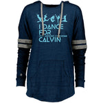 I Dance for Calvin Ladies Hooded Pullover