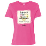 Life is a Matter of Inchstones Ladies Relaxed Tee