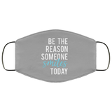 Be the Reason Someone Smiles Face Mask